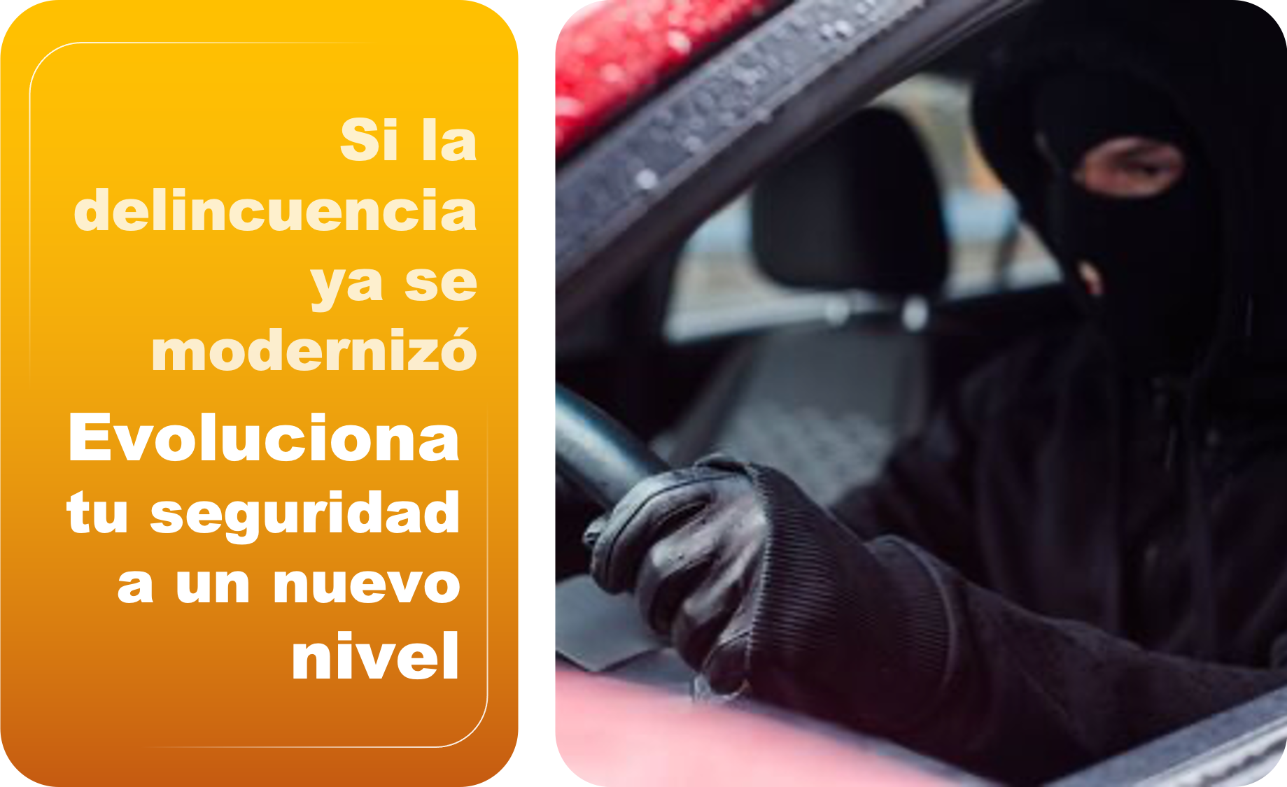 si la delincuencia ya se modernizo evolucina tu seguridad a un nuevo nivel